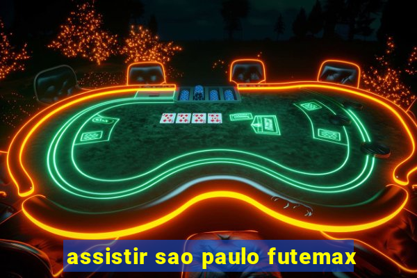 assistir sao paulo futemax